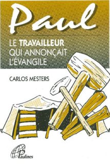 Paul, le travailleur qui annonçait l'Évangile, par Carlos Mesters