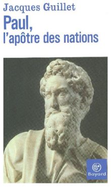 Jacques Guillet : Paul, l'apôtre des nations