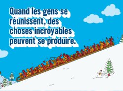 Quand les gens se réunissent, des choses incroyables peuvent se produire