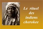 Rituel des Indiens Cherokee
