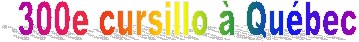 300e cursillo � Qu�bec